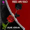 Jaime Adrian & Velvet Code - Feed My Ego (Radio Edit) - Single